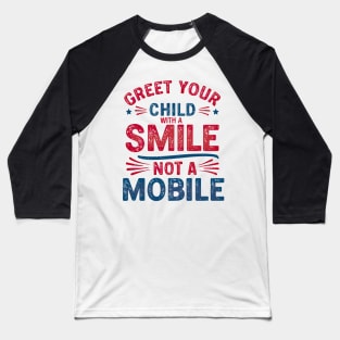 Greet Your Child With a Smile, Not a Mobile Baseball T-Shirt